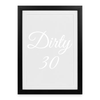 Dirty 30 30th Birthday - Framed poster (27 × 37 cm) - black - Front