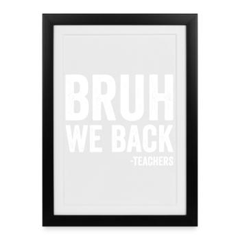 Brother, we're back, teacher, back to school - Framed poster (27 × 37 cm) - black - Front