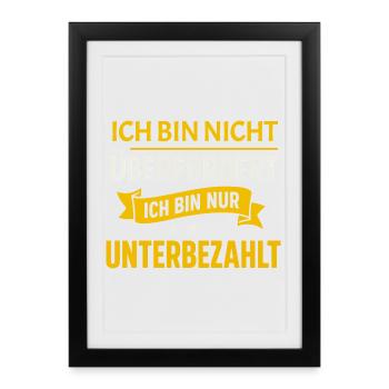 Not overwhelmed – just underpaid Spruch - Framed poster (27 × 37 cm) - black - Front