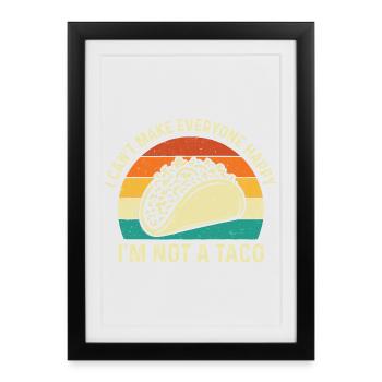 Je ne peux pas rendre tout le monde heureux Je ne suis pas un taco - Affiche encadrée (27 × 37 cm) - noir - Devant