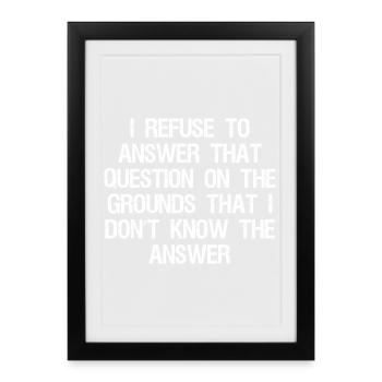 I refuse to answer that question on the grounds - Framed poster (27 × 37 cm) - black - Front