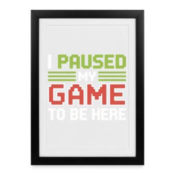 Pause: My game interrupted - Framed poster (27 × 37 cm) - black - Front