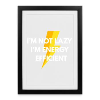 Not lazy – energy efficient Funny Shirt - Framed poster (27 × 37 cm) - black - Front