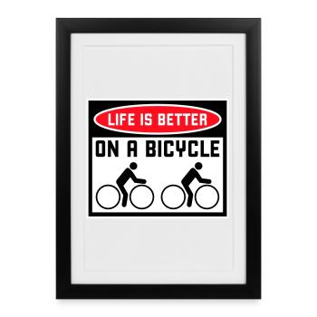 Life is better on a bicycle Cycling Saying Sport - Framed poster (27 × 37 cm) - black - Front