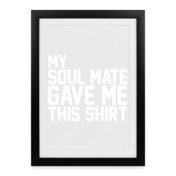 Mon âme sœur m’a donné ce t-shirt Drôle de couple - Affiche encadrée (27 × 37 cm) - noir - Devant