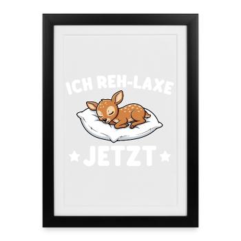 Ich Reh-Laxe Jetzt - Lustiger Reh Wortwitz - Gerahmtes Poster (27 × 37 cm) - Schwarz - Vorne