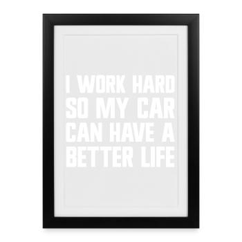 Je travaille dur pour que ma voiture ait une meilleure vie. - Affiche encadrée (27 × 37 cm) - noir - Devant