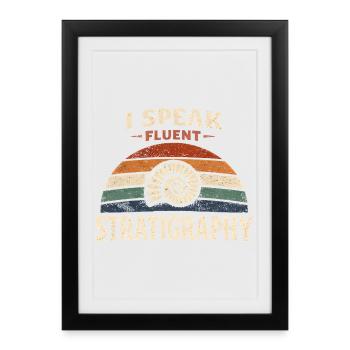 I Speak Stratigraphy | Geology Fossils - Framed poster (27 × 37 cm) - black - Front