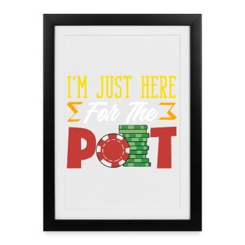Je suis là seulement pour miser des jetons de poker à cause du pot - Affiche encadrée (27 × 37 cm) - noir - Devant