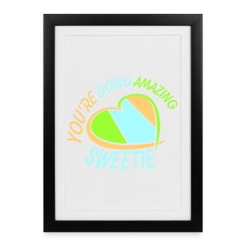 You're Doing Amazing Sweetie Lustig Ermutigend - Gerahmtes Poster (27 × 37 cm) - Schwarz - Vorne