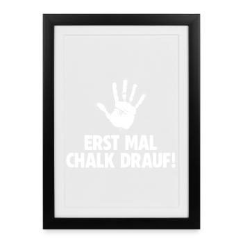Klettern Erst mal Chalk drauf Bouldern - Gerahmtes Poster (27 × 37 cm) - Schwarz - Vorne