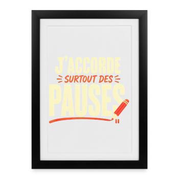 j'accorde surtout des pauses - Affiche encadrée (27 × 37 cm) - noir - Devant