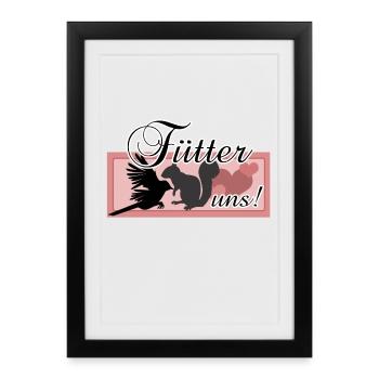 Füttern Wildtiere Tiere Eichhörnchen Vögel Spruch - Gerahmtes Poster (27 × 37 cm) - Schwarz - Vorne