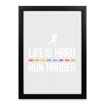 La vie est dure. Courez plus fort. - Affiche encadrée (27 × 37 cm) - noir - Devant