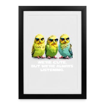 Nous sommes mignons. Mais nous sommes toujours à l’écoute. - Affiche encadrée (27 × 37 cm) - noir - Devant