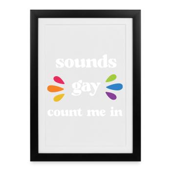 Mois de la fierté LGBT - Sounds Gay, Count me in - Affiche encadrée (27 × 37 cm) - noir - Devant