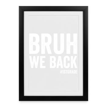 Brother, we're back in 1st grade, first grade - Framed poster (27 × 37 cm) - black - Front
