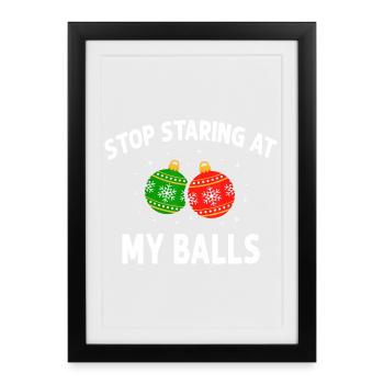 Stop Staring At My Balls Funny Dirty Christmas - Framed poster (27 × 37 cm) - black - Front
