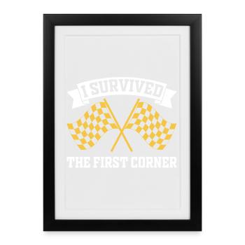 I Survived the First Corner - Framed poster (27 × 37 cm) - black - Front