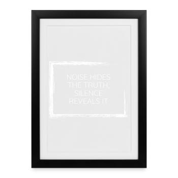 Le bruit cache la vérité Le silence le révèle Wear de tee-shirt ! - Affiche encadrée (27 × 37 cm) - noir - Devant