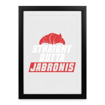 Jabroni Straight Outta Jarbronis - Gerahmtes Poster (27 × 37 cm) - Schwarz - Vorne