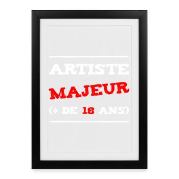 ARTISTE MAJEUR (+ DE 18 ANS) !  - Affiche encadrée (27 × 37 cm) - noir - Devant