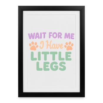 Dog Saying Humor Meme Humor Funny Little Legs - Framed poster (27 × 37 cm) - black - Front