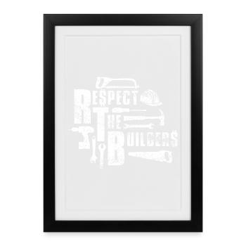 Respect the Builders - Framed poster (27 × 37 cm) - black - Front