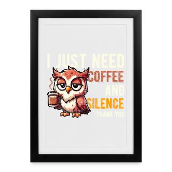 Ich brauche nur Kaffee und Stille, lustige Eule - Gerahmtes Poster (27 × 37 cm) - Schwarz - Vorne