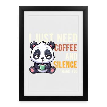 Ich brauche nur Kaffee und Panda zum Schweigen Lustig - Gerahmtes Poster (27 × 37 cm) - Schwarz - Vorne