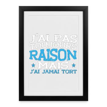 Toujours raison jamais tort - Affiche encadrée (27 × 37 cm) - noir - Devant