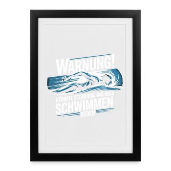  Warnung Könnte Stundenlang Über Schwimmen Reden - Gerahmtes Poster (27 × 37 cm) - Schwarz - Vorne