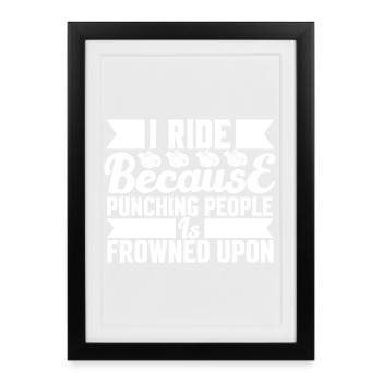 Ride because punching is not allowed - Framed poster (27 × 37 cm) - black - Front