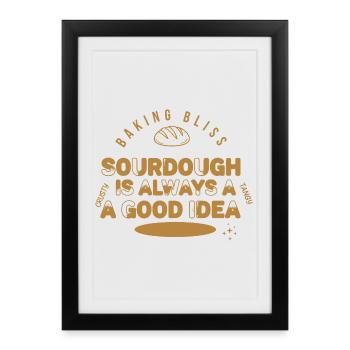 Le pain au levain est toujours une bonne idée pour faire du pain Bliss - Affiche encadrée (27 × 37 cm) - noir - Devant