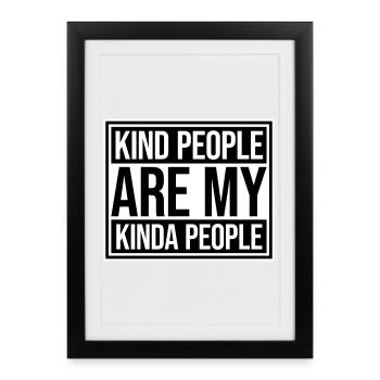 Kind People Are My Kinda People Friendliness - Framed poster (27 × 37 cm) - black - Front