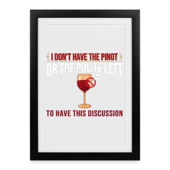 Pinot vs Polite Left: No More Talks - Framed poster (27 × 37 cm) - black - Front