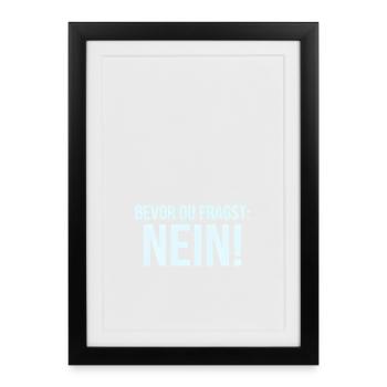BEVOR DU FRAGST NEIN Sprüche Büro - Gerahmtes Poster (27 × 37 cm) - Schwarz - Vorne