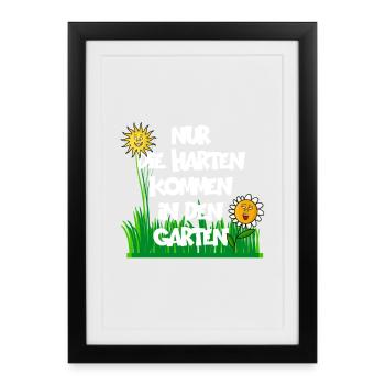 NUR DIE HARTEN KOMMEN IN DEN GARTEN - Gerahmtes Poster (27 × 37 cm) - Schwarz - Vorne