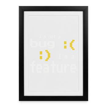 I'm not a bug - I'm a feature! - Framed poster (27 × 37 cm) - black - Front