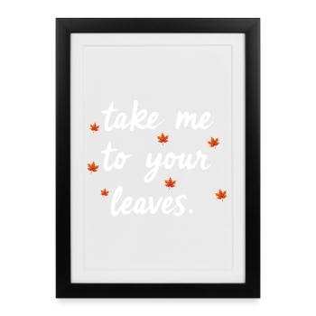 Take me to your leaves. happy autumn harvest n— - Framed poster (27 × 37 cm) - black - Front