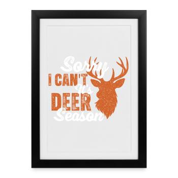 Désolé, je ne peux pas, c’est la saison des cerfs Chasseur drôle - Affiche encadrée (27 × 37 cm) - noir - Devant