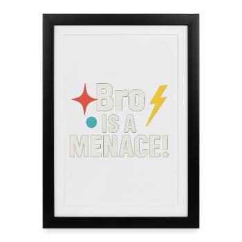 Bro est une menace, un drôle de mème - Affiche encadrée (27 × 37 cm) - noir - Devant