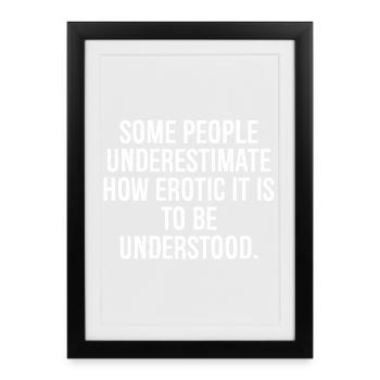 some people underestimate how erotic it is to be - Framed poster (27 × 37 cm) - black - Front