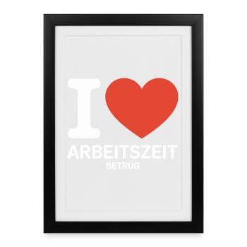 I Love Working Time Fraud No Crime Job Office - Framed poster (27 × 37 cm) - black - Front