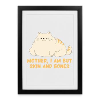 Mother, I Am But Skin And Bones Cat Design - Framed poster (27 × 37 cm) - black - Front