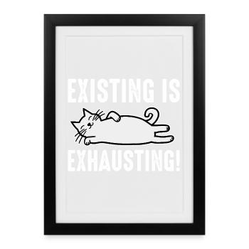 Existing Is Exhausting - Framed poster (27 × 37 cm) - black - Front