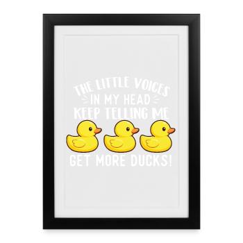 Little Voices Say Get More Ducks Funny Quote - Framed poster (27 × 37 cm) - black - Front