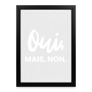Ouimais non | Humour sarcastique - Affiche encadrée (27 × 37 cm) - noir - Devant