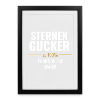Sternen Gucker – Funktioniere später - Gerahmtes Poster (27 × 37 cm) - Schwarz - Vorne