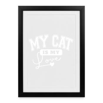 Meine Katze ist meine Liebe - Gerahmtes Poster (27 × 37 cm) - Schwarz - Vorne
